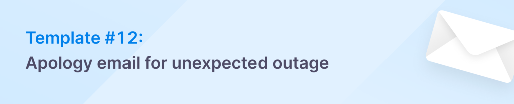 Apology email to customers for unexpected outage