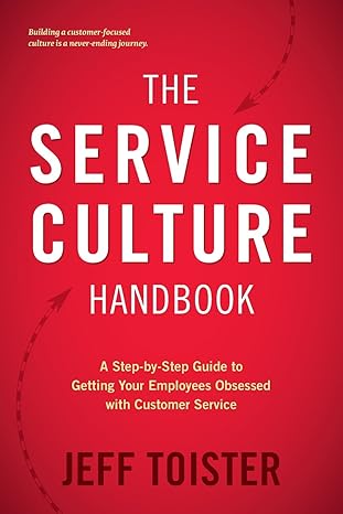 "The Service Culture Handbook" by Jeff Toister
